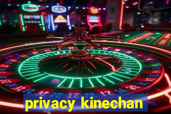 privacy kinechan